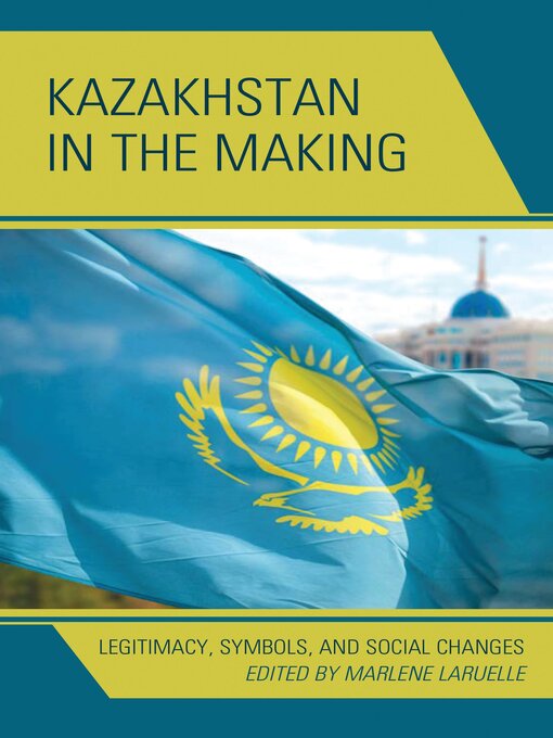 Title details for Kazakhstan in the Making by Ulan Bigozhin - Available